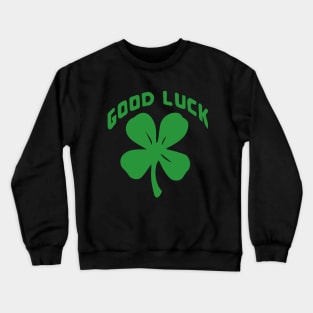 Good Luck 4 Leaf Clover Crewneck Sweatshirt